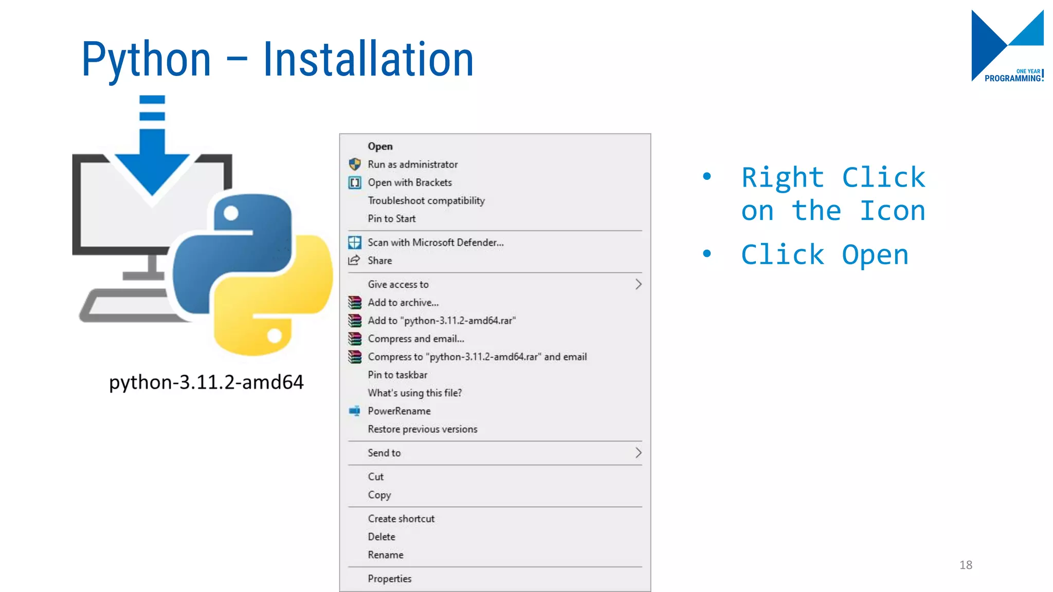 Python – Installation
18
• Right Click
on the Icon
• Click Open
 