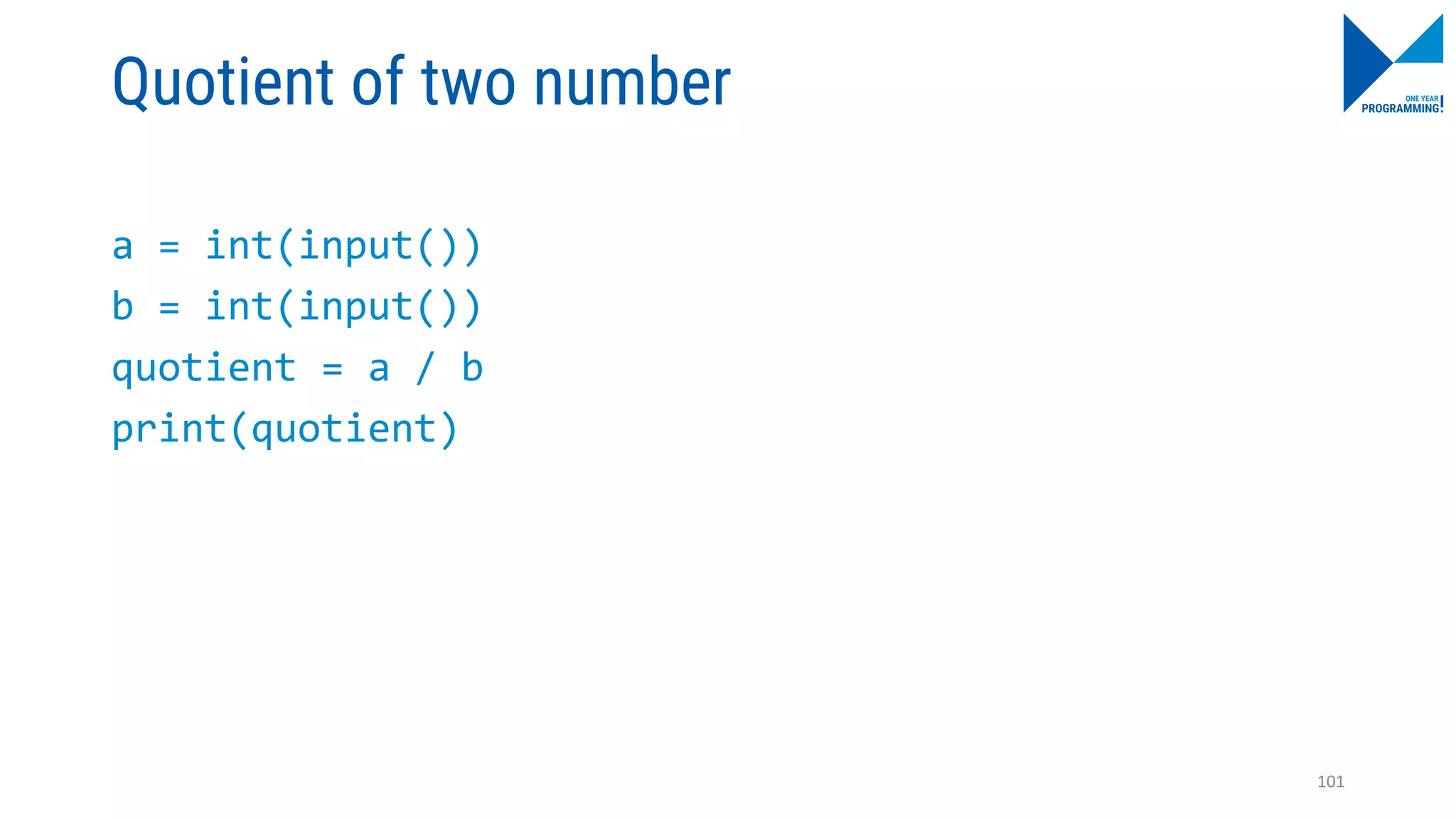Quotient of two number
a = int(input())
b = int(input())
quotient = a / b
print(quotient)
101
 