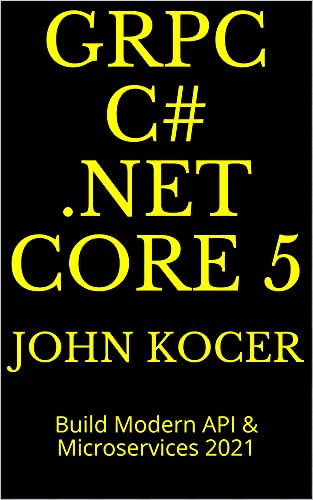 gRPC C# .NET 5: Build Modern API & Microservices 2021