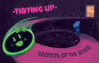 Tidying Up + Secrets of the Sewers