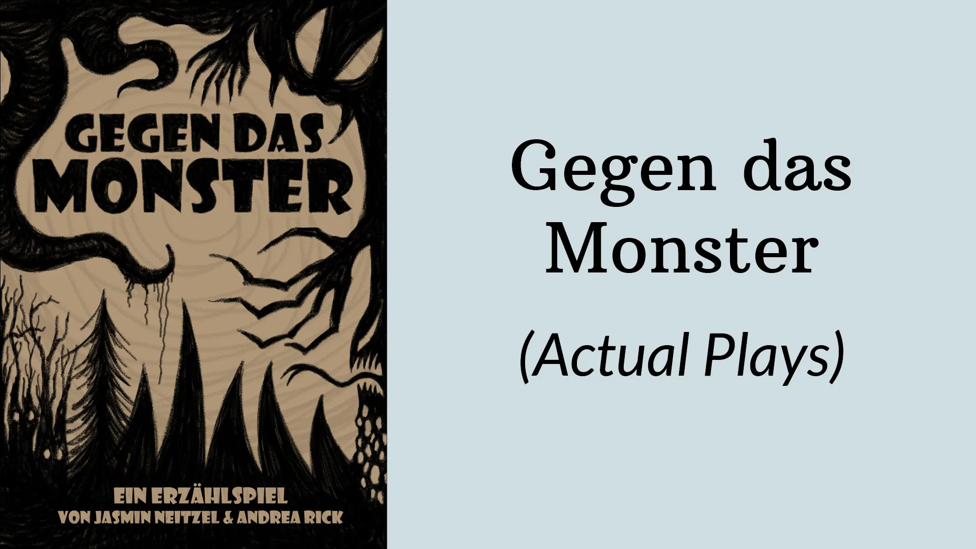 Gegen das Monster (Actual Plays)