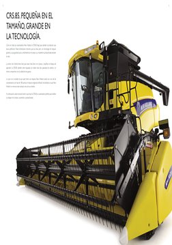 2
3
CR5.85. PEQUEÑA EN EL 
TAMAÑO, GRANDE EN 
LA TECNOLOGÍA.
Como en todas las cosechadoras New Holland, la CR5.85 llegó para