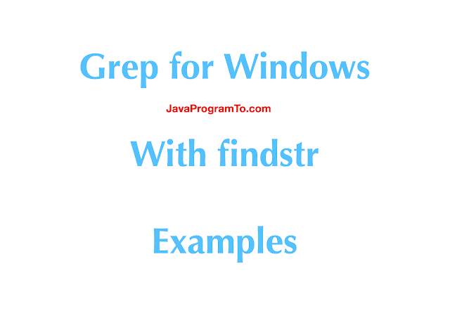 Grep for Windows – findstr Examples for Grep Command Grep for Windows – findstr Examples for Grep Command