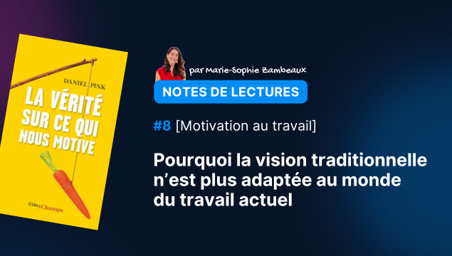 Motivation au travail : pourquoi la vision traditionnelle n’est plus adaptée