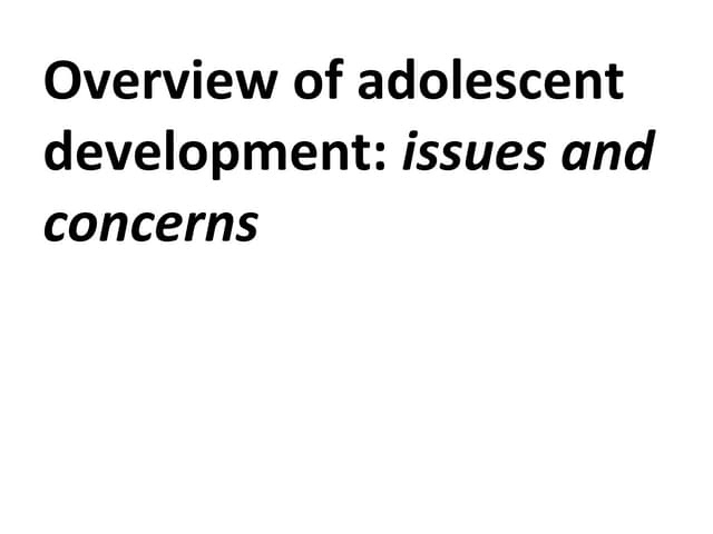 0.Overview of adolescent development – Issues and concerns adolescent educati...