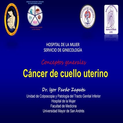 Contexto clinico y epidemiológicodel Cáncer de Cuello Uterino. Dr. Igor Pardo...