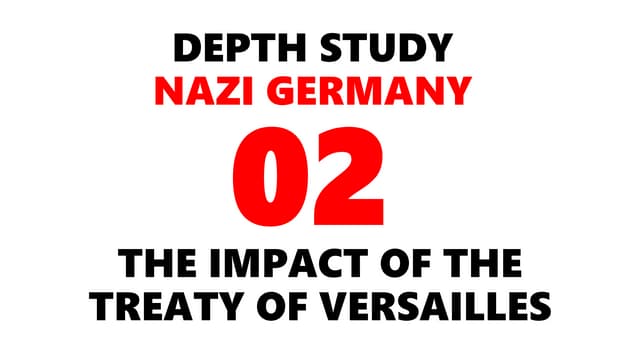 02. GERMANY - DEPTH STUDY: THE IMPACT OF THE TREATY OF VERSAILLES