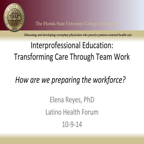 Interprofessional Education:Transforming Care Through Teamwork - Elena Reyes