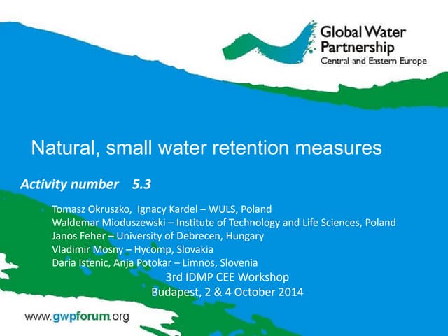 Third IDMP CEE workshop: Natural, small water retention measures by Tomasz Ok...