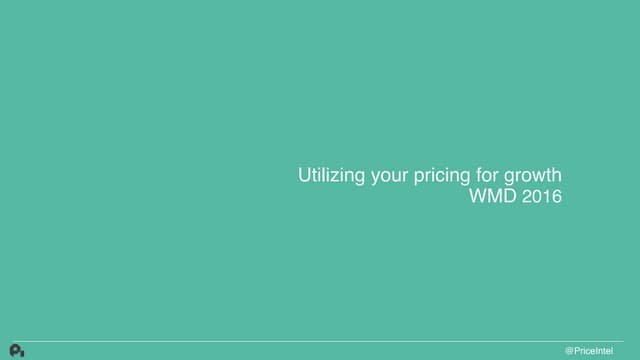 [WMD2016] Price Intelligently >> Patrick Campbell "What you need to know to h...