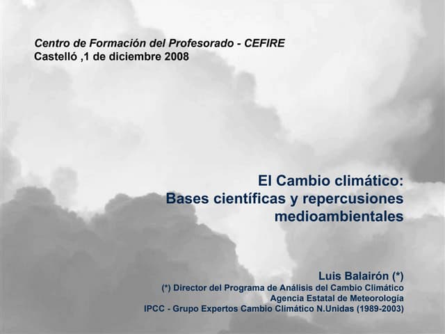 El cambio climatico: bases científicas y repercusiones mediambientales