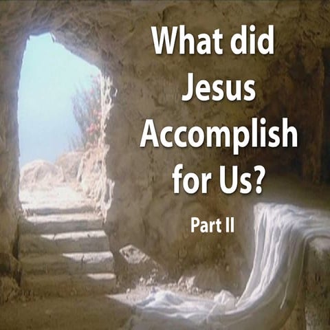 09. What Did Jesus Accomplish for Us? Part II