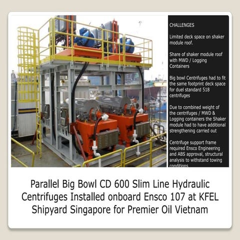 Big Bowl centrifuge install Ensco 107