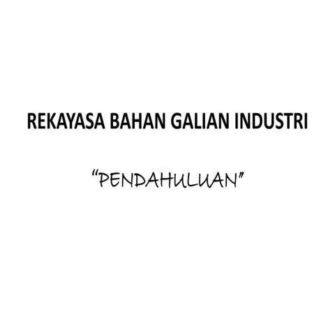 Bahan materi kuliah rekayasa bahan galian industri