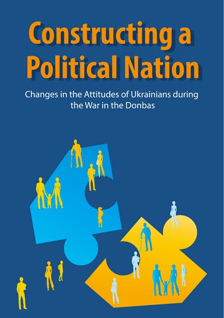 Constructing a Political Nation: Changes in the Attitudes of Ukrainians durin...