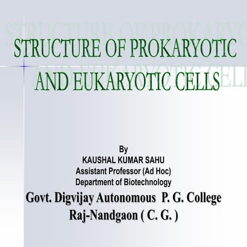 Structure of prokariyotic and eukariyotic cells By KK Sahu Sir