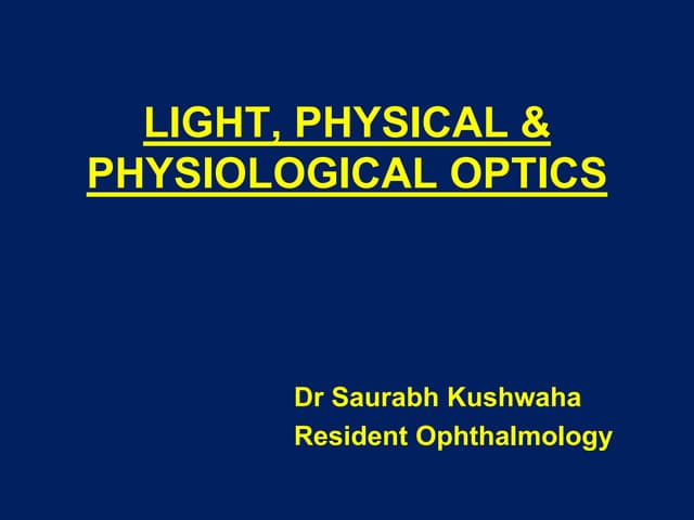 LIGHT, PHYSICAL & PHYSIOLOGICAL OPTICS