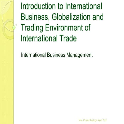 1. Introduction to International Business, Globalization and Trading Environm...