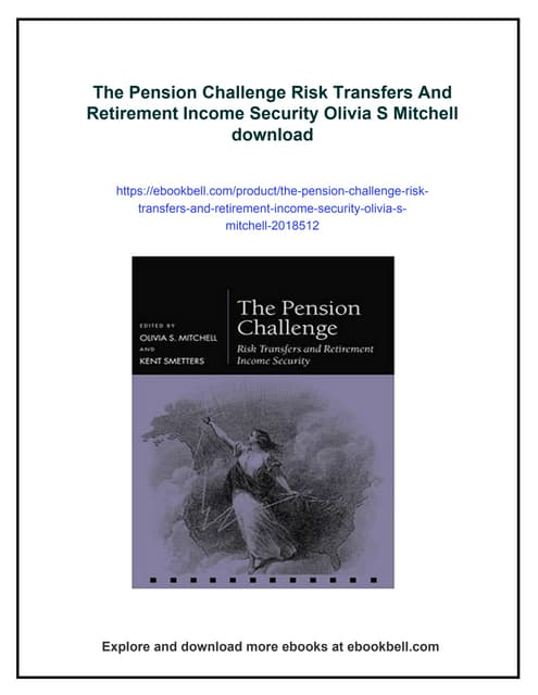 The Pension Challenge Risk Transfers And Retirement Income Security Olivia S ...