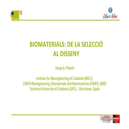 Biomaterials: de la selecció al disseny / IBEC, Josep A. Planell