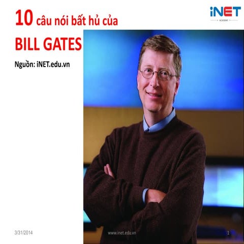 10 CÂU NÓI BẤT HỦ CỦA BILL GATES
