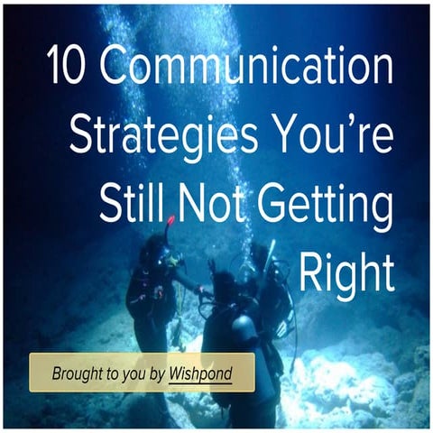 10 Communication Strategies You're Still not Getting Right