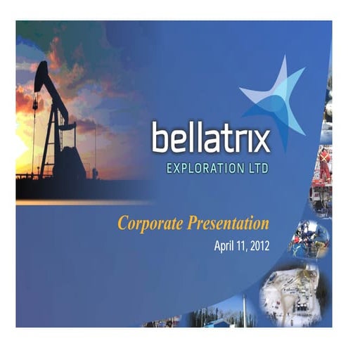 Bellatrix Exploration April 2012 Corporate Presentation