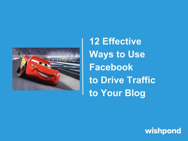 12 Effective Ways to use Facebook to Drive Traffic to Your Blog