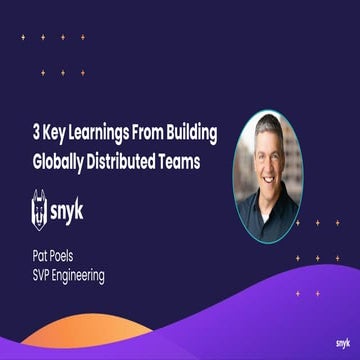 Patrick Poels (Snyk) - The 3 Key Rules of Building Globally Distributed Teams