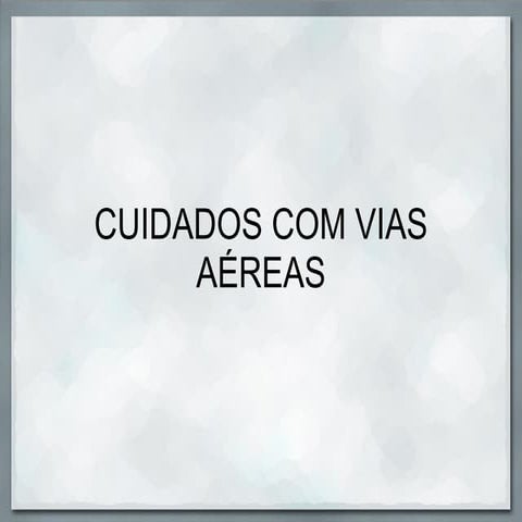 Cuidado com as Vias Areas