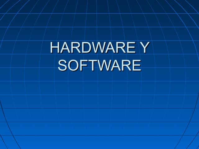 PARTES DE HARDWARE Y SOFTWARE