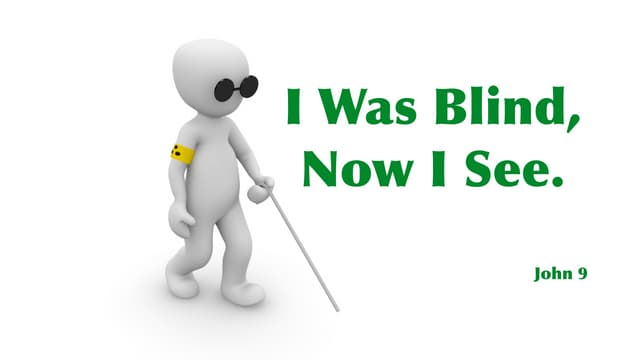 I Was Blind, Now I See