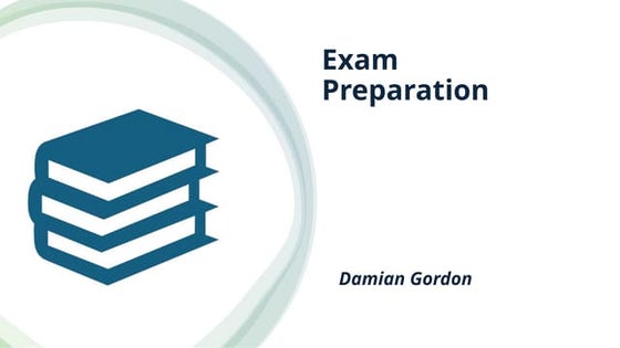 Exam Preparation: Some Ideas and Suggestions