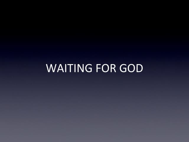 Waiting For God