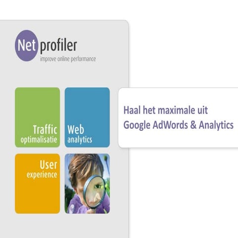 Haal het maximale uit Google AdWords en Analytics - Webwinkel Vakdagen 2013