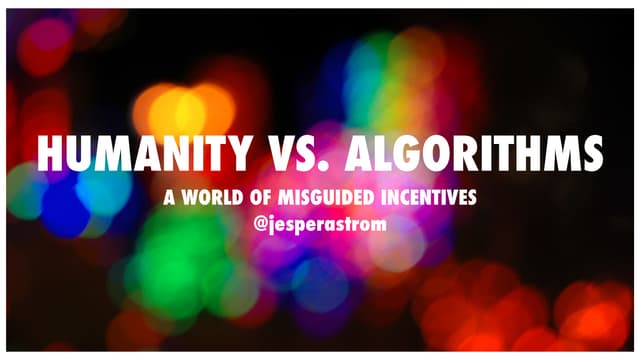 Humanity vs Algorithms - A World of Misguided Incentives