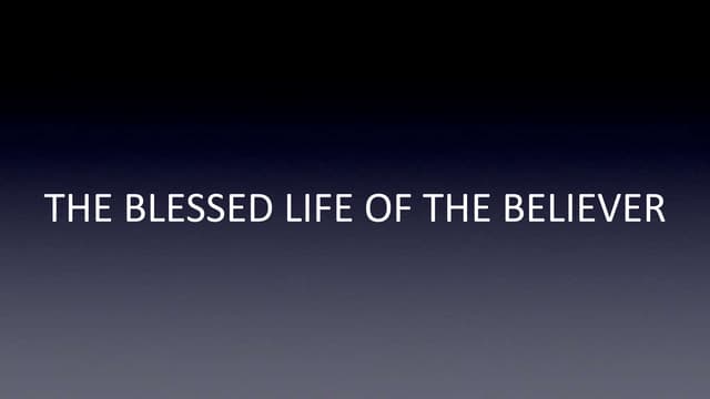 The Blessed Life Of The Believer