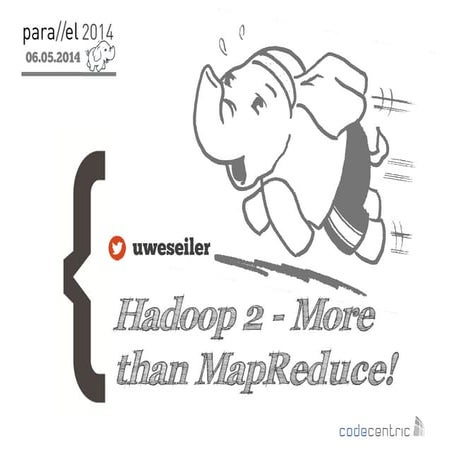 Hadoop 2 - More than MapReduce
