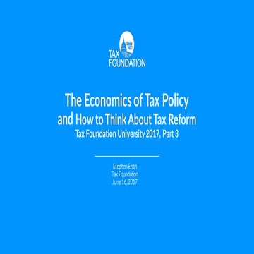 Tax Foundation University 2017, Part 3: Modeling Tax Changes — Which Help, Wh...