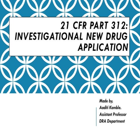 21 CFR Part 312 and 21 CFR 314 presentation.pptx