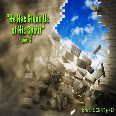 "He has given us of His Spirit" Part 2