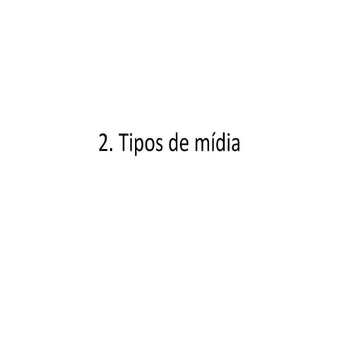 2. Tipos de mídia