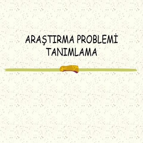 3 araştırma problemi tanımlama