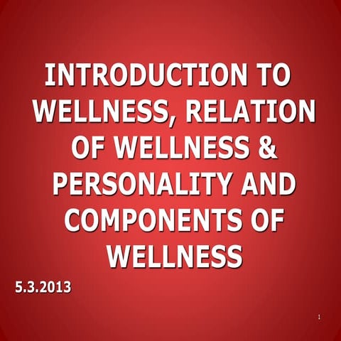 Introduction to wellness, relation of wellness adn personality and components...