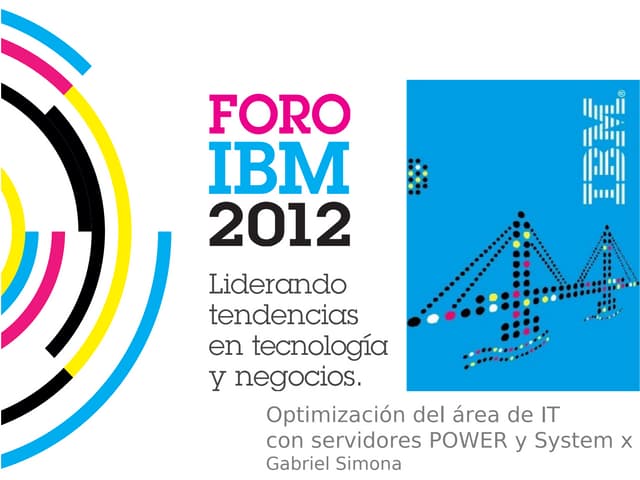 [Chaco] Optimización del área de TI con Servidores POWER y System x – Gabriel Simona