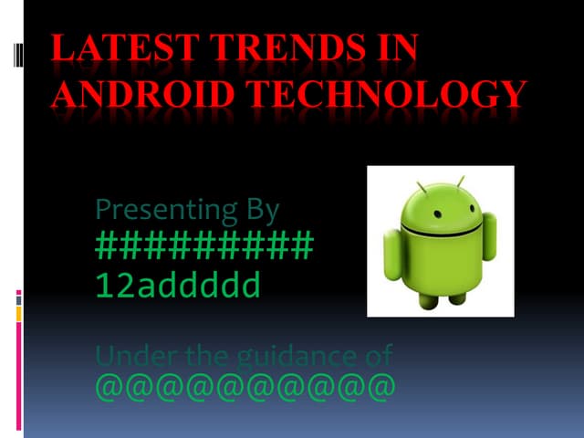 LATEST TRENDS IN ANDROID TECHNOLOGY BY SAIKIRAN PANJALA