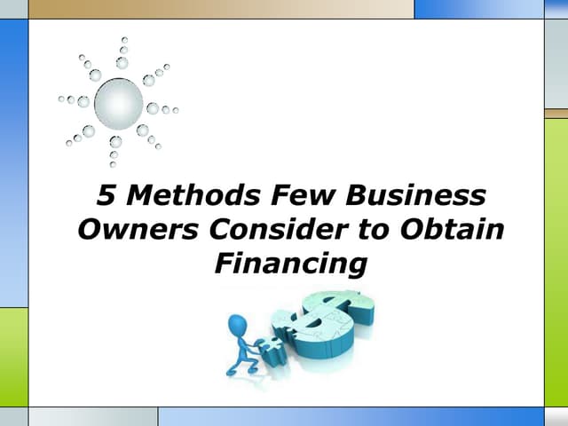 5 methods few business owners consider to obtain financing