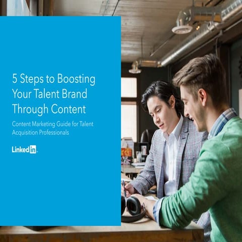 5 steps to boosting your talent brand through content