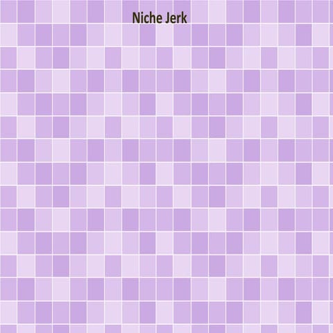 Niche Jerk