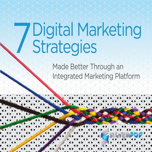 7 digital marketing_strategies_made_better_through_an_integrated_marketing_pl...